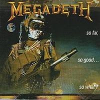 Megadeth - So Far, So Good... So What